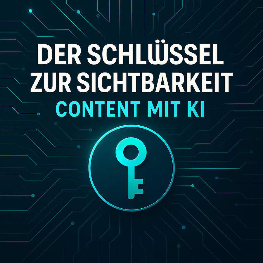 Der Schlüssel zur Sichtbarkeit - Content mit KI